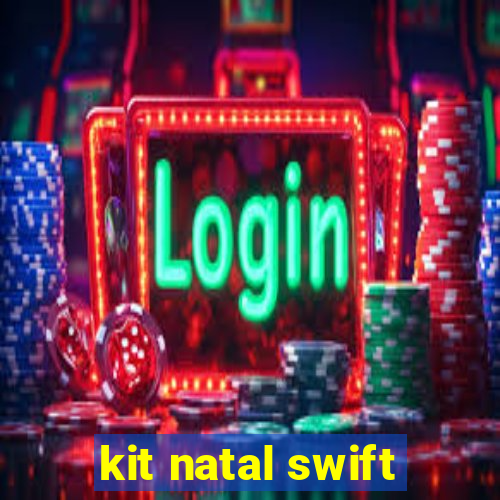 kit natal swift